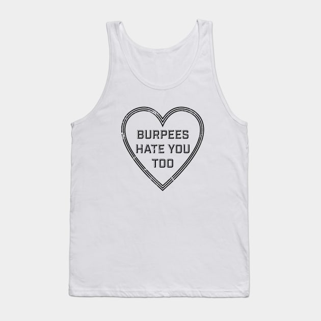 BURPEES HATE YOU TOO Tank Top by VeRaWoNg
